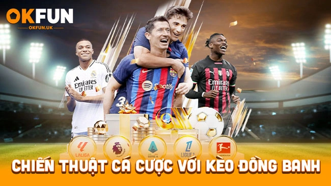 Chiến thuật cá cược với kèo đồng banh