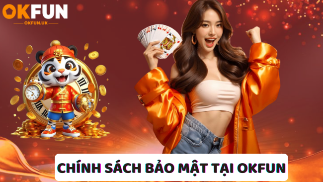 Chính sách bảo mật tại OKFUN